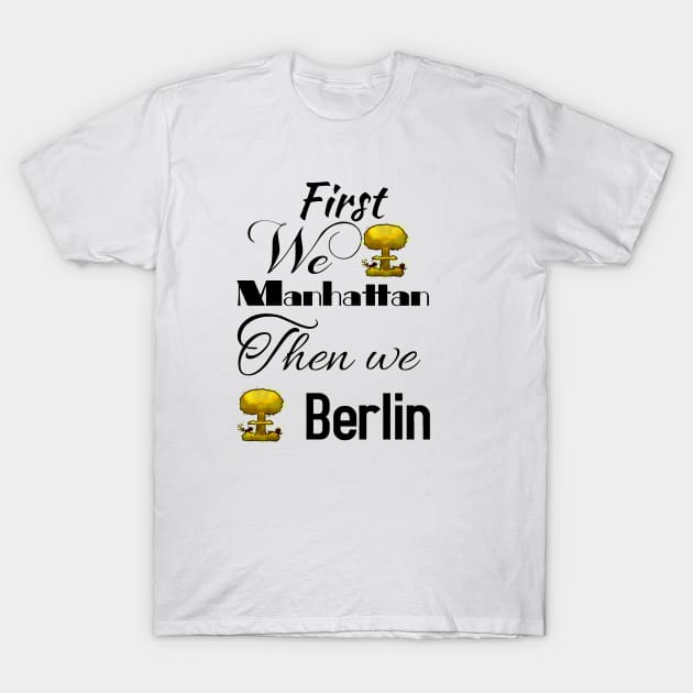 Then We Nuke Berlin - Tshirt by iNukeDesign - Leonard Cohen T-Shirt by iNukeTshirts